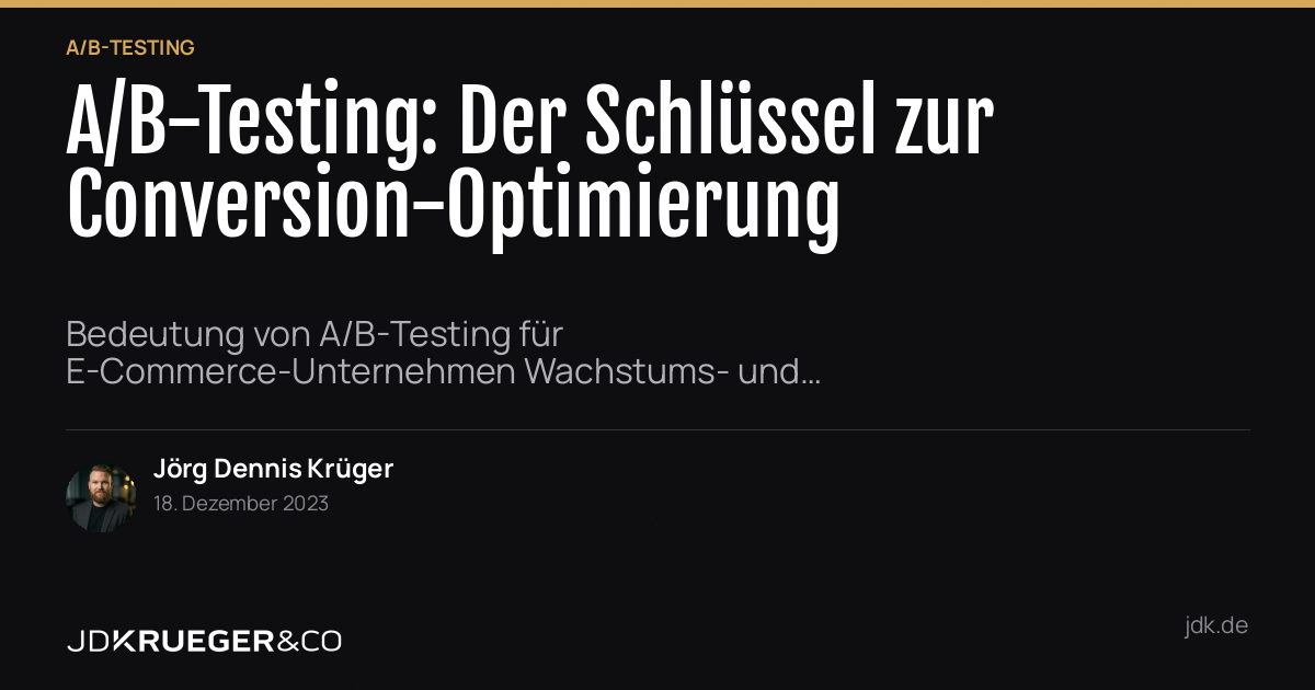 A/B-Testing: Dein Schlüssel zur Conversion-Optimierung