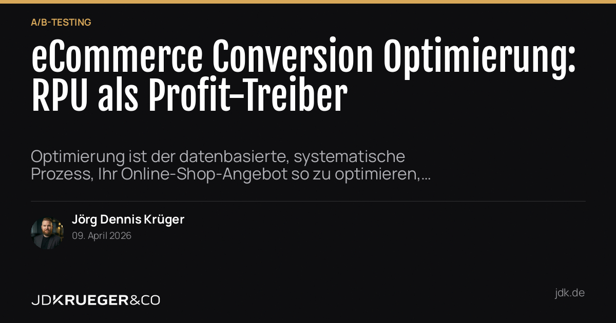 eCommerce Conversion Optimierung: RPU als Profit-Treiber – Systematik statt Bauchgefühl