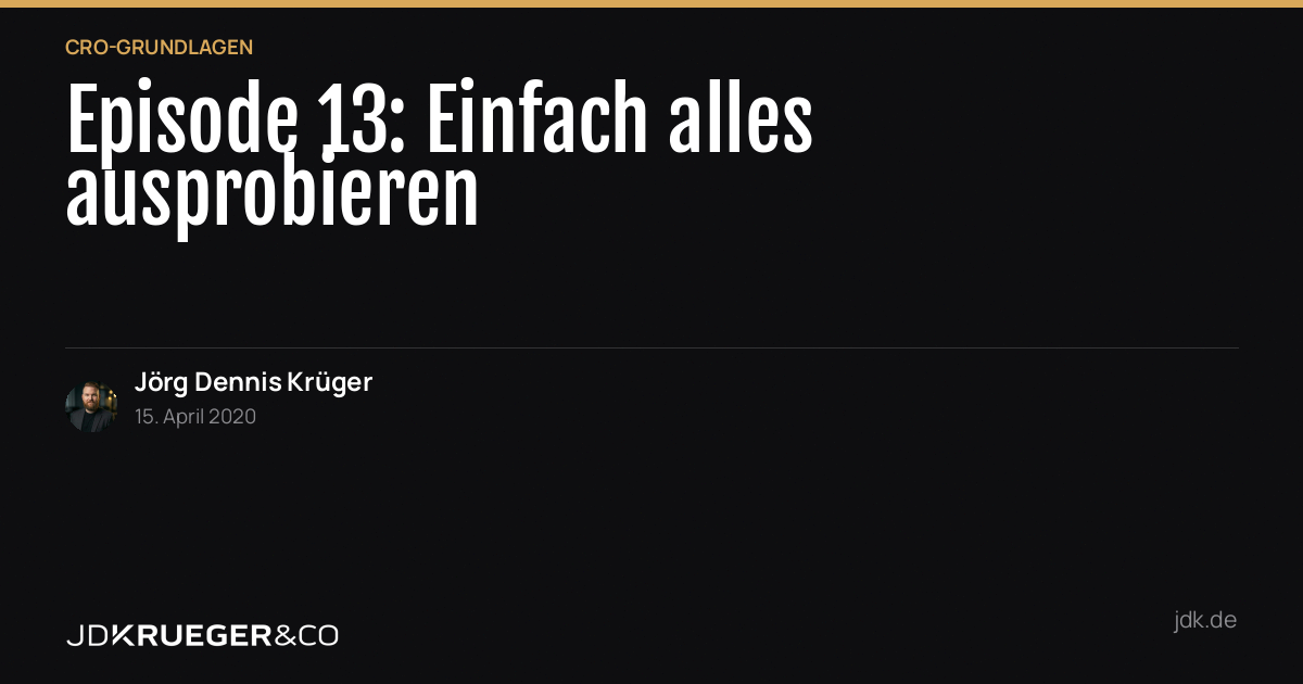 Episode 13: Einfach alles ausprobieren ist sch****!