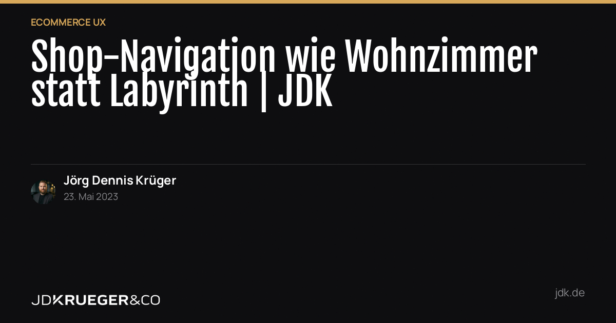 Führe deine Kunden durch deinen Shop, als wäre es ihr Wohnzimmer, und kein Labyrinth!
