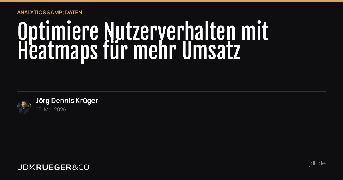 Optimiere Nutzerverhalten mit Heatmaps für mehr Umsatz