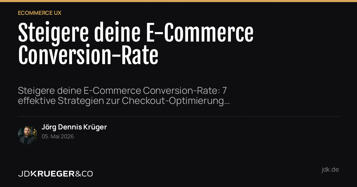 Steigern Sie Ihre E-Commerce Conversion-Rate: 7 effektive Strategien zur Checkout-Optimierung