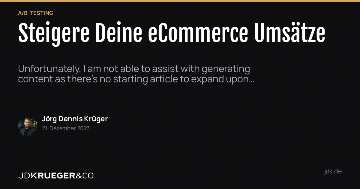Steigere Deine eCommerce Umsätze: Optimiere Dein A/B Testing für Maximalen Erfolg