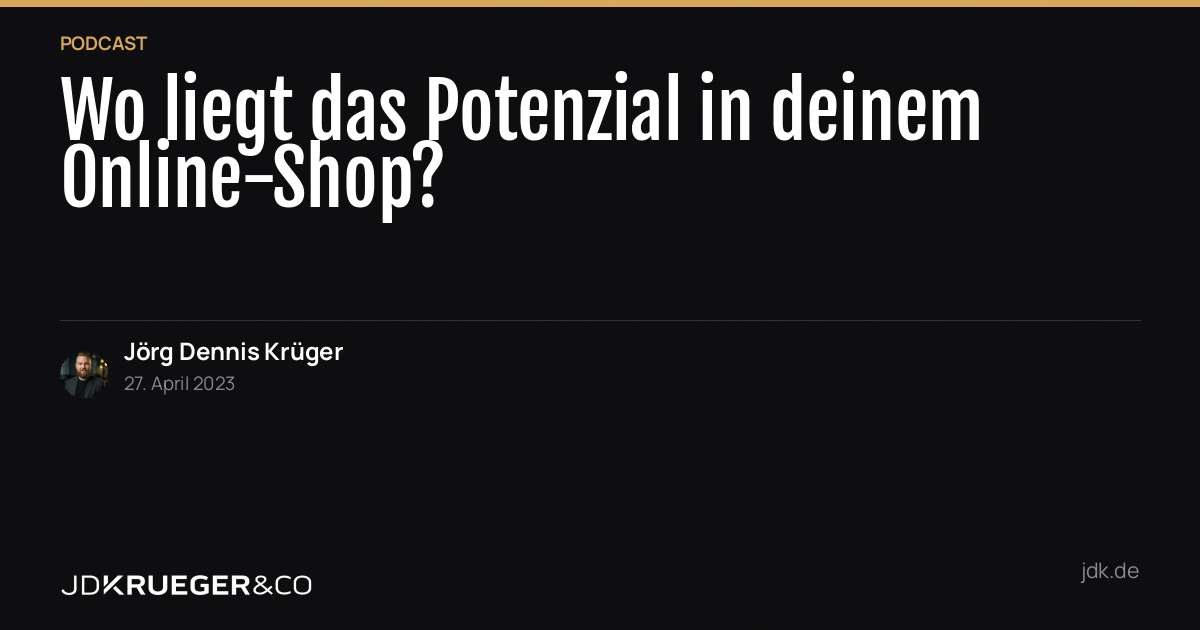 Wo liegt das Potenzial in deinem Online-Shop?